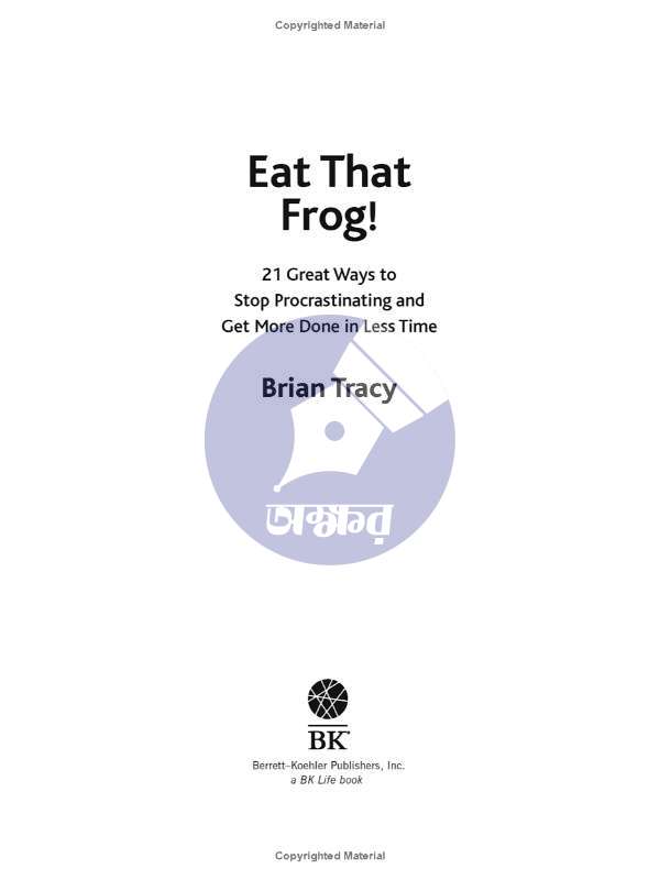 Eat That Frog! 21 Great Ways to Stop Procrastinating and Get More Done in Less Time